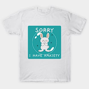 Sorry I Have Anxiety White Rabbit T-Shirt